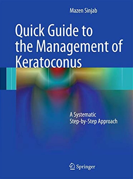 Quick Guide To The Management Of Keratoconus: A Systematic Step-By-step Approach-..