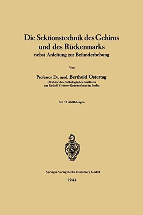 Die Sektionstechnik Des Gehirns Und Des Rückenmarks: Nebst Anleitung Zur Befunderhebung-..