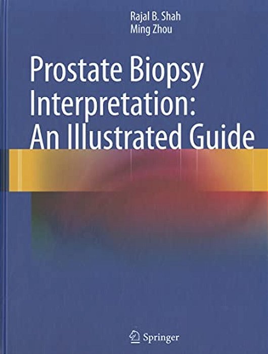 Prostate Biopsy Interpretation: An Illustrated Guide-..