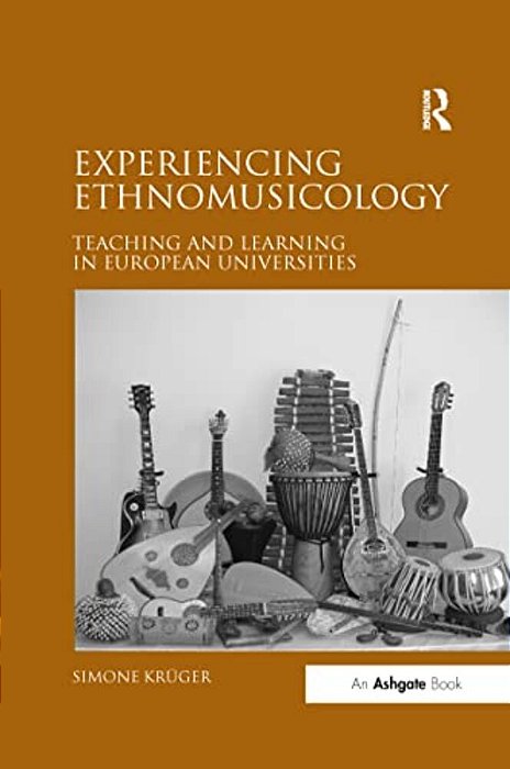 Experiencing Ethnomusicology: Teaching And Learning In European Universities-..