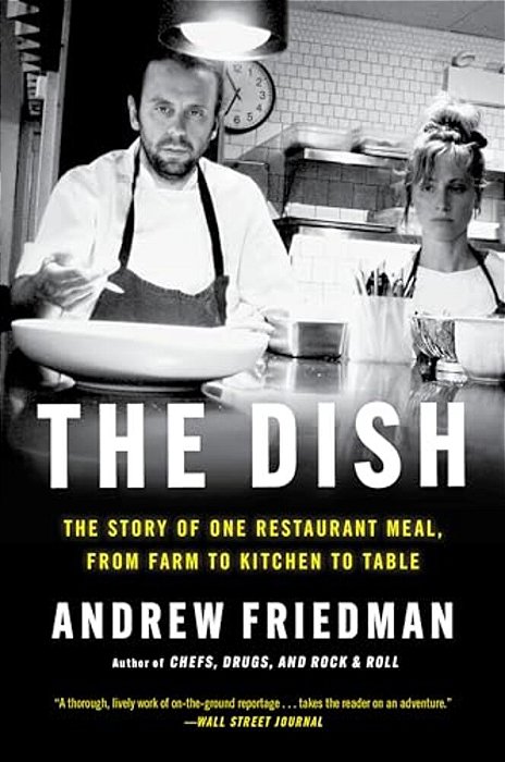 The Dish: The Story Of One Restaurant Meal, From Farm To Kitchen To Table-..