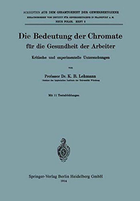 Die Bedeutung Der Chromate Für Die Gesundheit Der Arbeiter: Kritische Und Experimentelle Untersuchungen-..