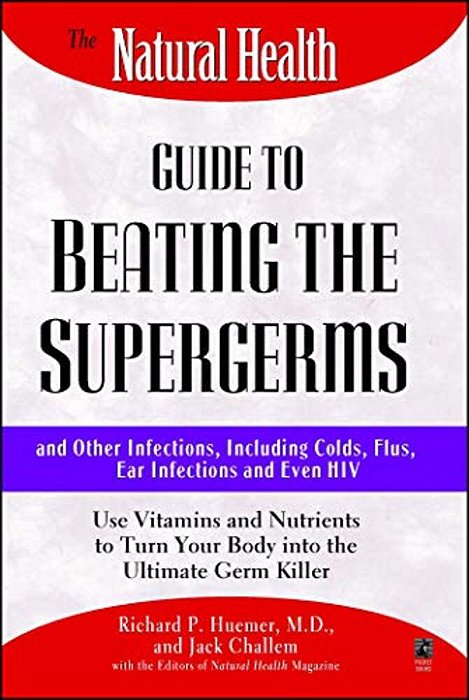 The Natural Health Guide To Beating Supergerms-..
