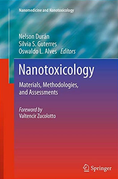 Nanotoxicology: Materials, Methodologies, And Assessments-..