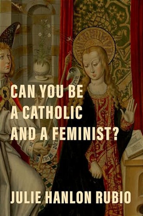 Can You Be A Catholic And A Feminist?-..