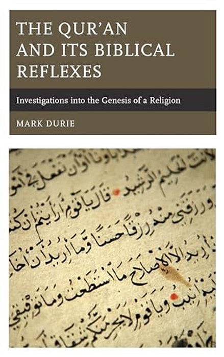 Qur'An And Its Biblical Reflexes: Investigations Into The Genesis Of A Religion-..