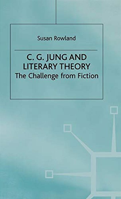 C. G. Jung And Literary Theory: The Challenge From Fiction-..