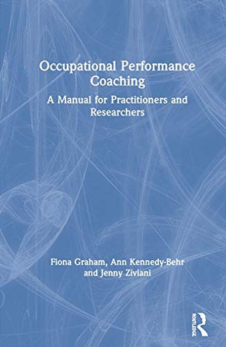 Occupational Performance Coaching: A Manual For Practitioners And Researchers-..