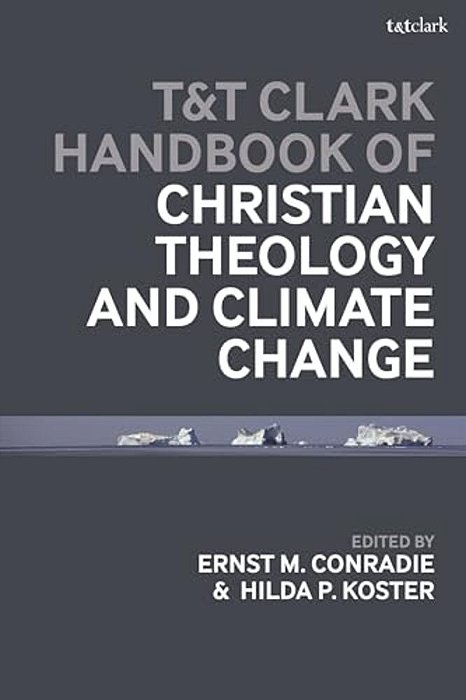 T&t Clark Handbook Of Christian Theology And Climate Change-..