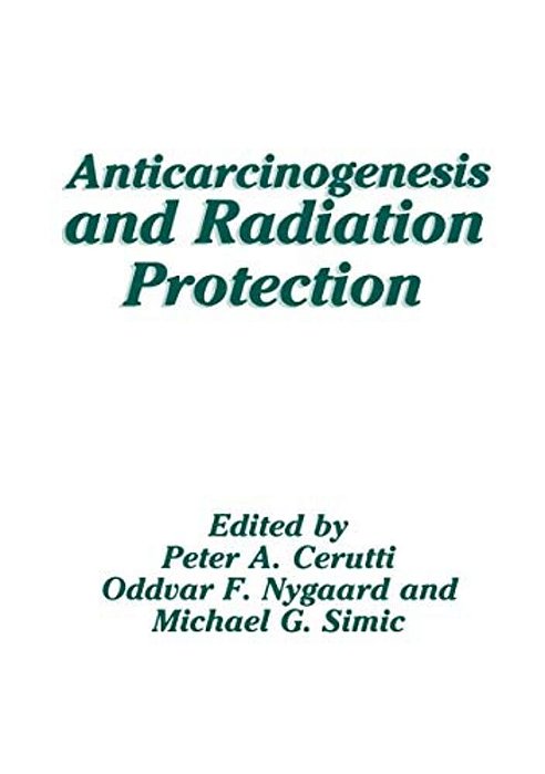 Anticarcinogenesis And Radiation Protection-..