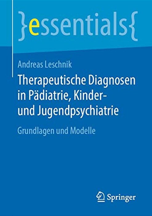 Therapeutische Diagnosen In Pädiatrie, Kinder- Und Jugendpsychiatrie: Grundlagen Und Modelle-..