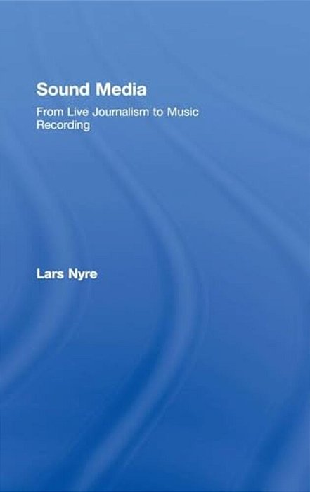 Sound Media: From Live Journalism To Music Recording [With CD (Audio)]-..
