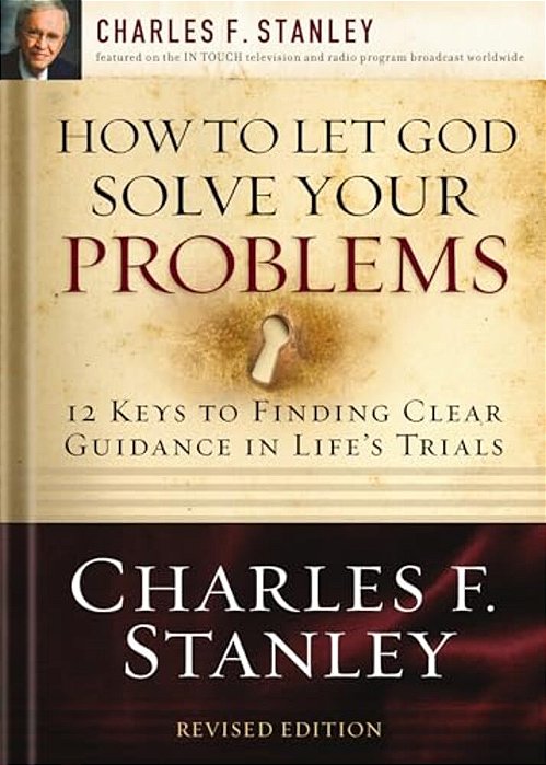How To Let God Solve Your Problems: 12 Keys To Finding Clear Guidance In Life's Trials-..