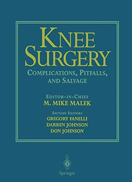 Knee Surgery: Complications, Pitfalls, And Salvage-..