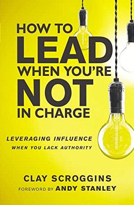 An How To Lead When You'Re Not In Charge: Leveraging Influence When You Lack Authority (Special)-..