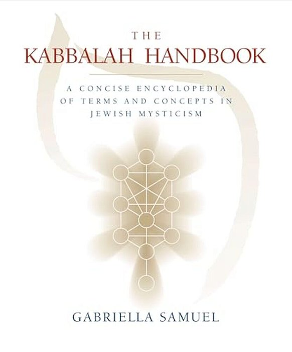 The Kabbalah Handbook: A Concise Encyclopedia Of Terms And Concepts In Jewish Mysticism-..
