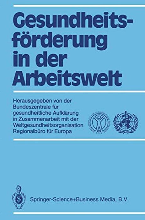 Gesundheitsförderung In Der Arbeitswelt: Aufklärung In Zusammenarbeit Mit Der Weltgesundheitsorganisation, Regionalbüro Für Europa-..