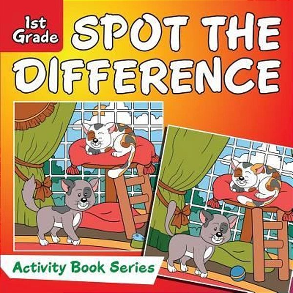 Spot The Difference: 1ST Grade Activity Book Series-..