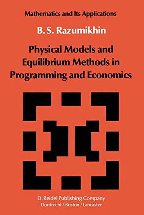 Physical Models And Equilibrium Methods In Programming And Economics-..