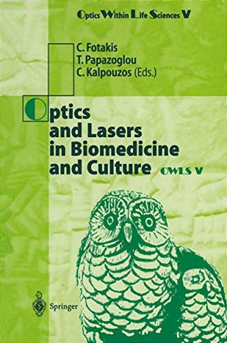 Optics And Lasers In Biomedicine And Culture: Contributions To The Fifth International Conference On Optics Within Life Scienes Owls V Crete, 13-16 Oc-..