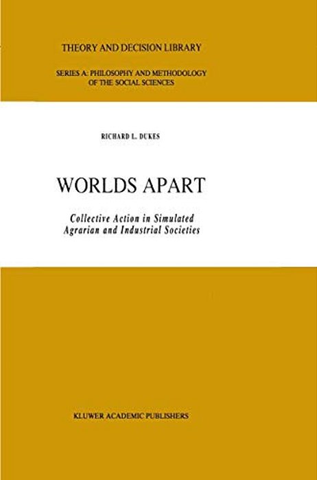 Worlds Apart: Collective Action In Simulated Agrarian And Industrial Societies-..