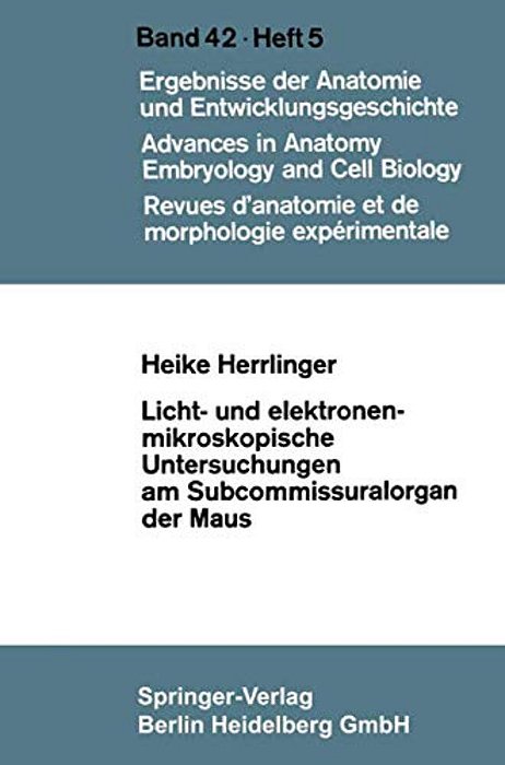 Licht- Und Elektronenmikroskopische Untersuchungen Am Subcommissuralorgan Der Maus-..
