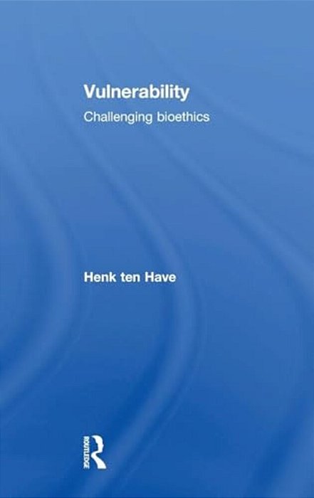 Vulnerability: Challenging Bioethics-..