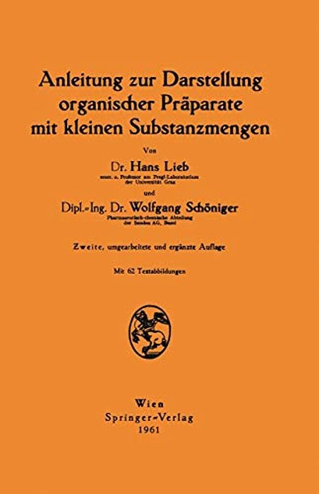 Anleitung Zur Darstellung Organischer Präparate Mit Kleinen Substanzmengen-..