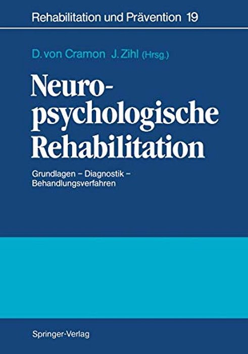 Neuropsychologische Rehabilitation: Grundlagen -- Diagnostik -- Behandlungsverfahren-..