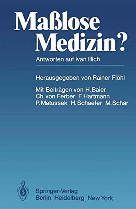 Maßlose Medizin?: Antworten Auf Ivan Illich-..