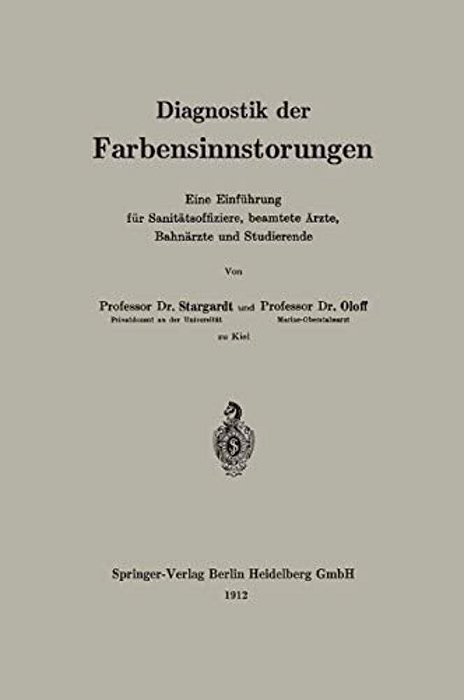 Diagnostik Der Farbensinnstörungen: Eine Einführung Für Sanitätsoffiziere, Beamtete Ärzte, Bahnärzte Und Studierende-..