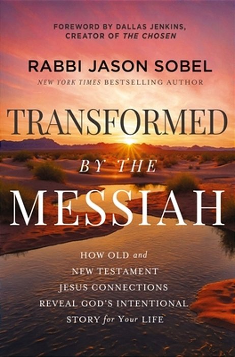 Transformed By The Messiah: How Old And New Testament Jesus Connections Reveal God's Intentional Story For Your Life-..