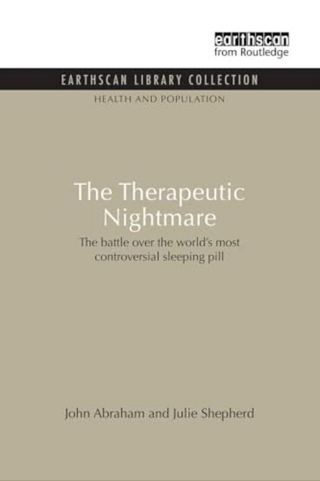 The Therapeutic Nightmare: The Battle Over The World's Most Controversial Sleeping Pill-..