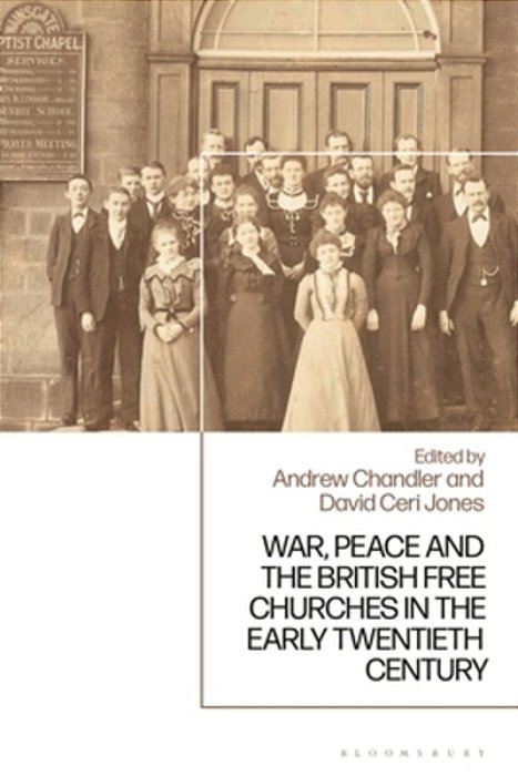 War, Peace And The British Free Churches, 1914-1945-..