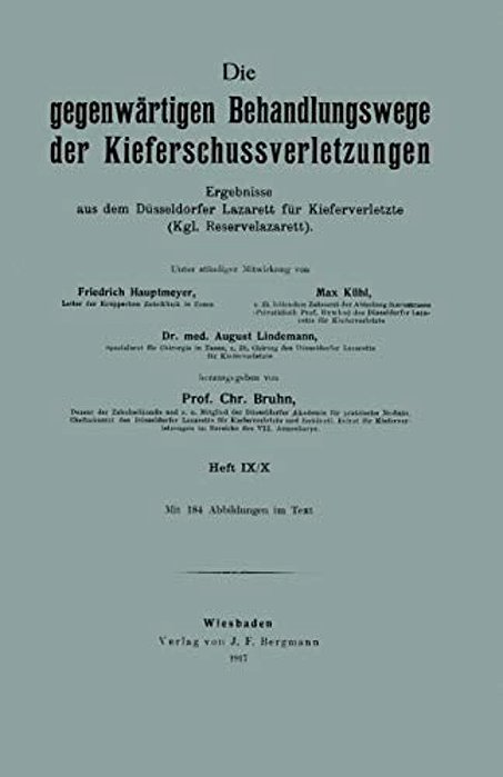 Die Gegenwärtigen Behandlungswege Der Kieferschussverletzungen: Ergebnisse Aus Dem Düsseldorfer Lazarett Für Kieferverletzte (Kgl. Reservelazarett)-..