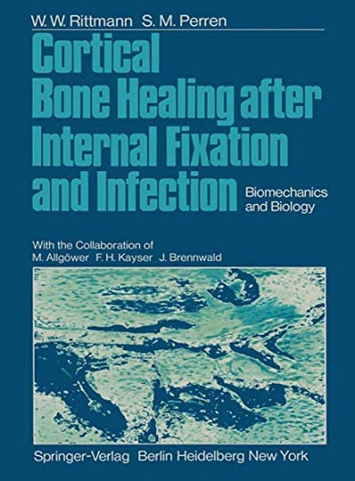 Cortical Bone Healing After Internal Fixation And Infection: Biomechanics And Biology-..