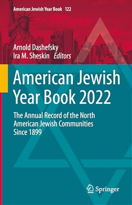 American Jewish Year Book 2022: The Annual Record Of The North American Jewish Communities Since 1899-..