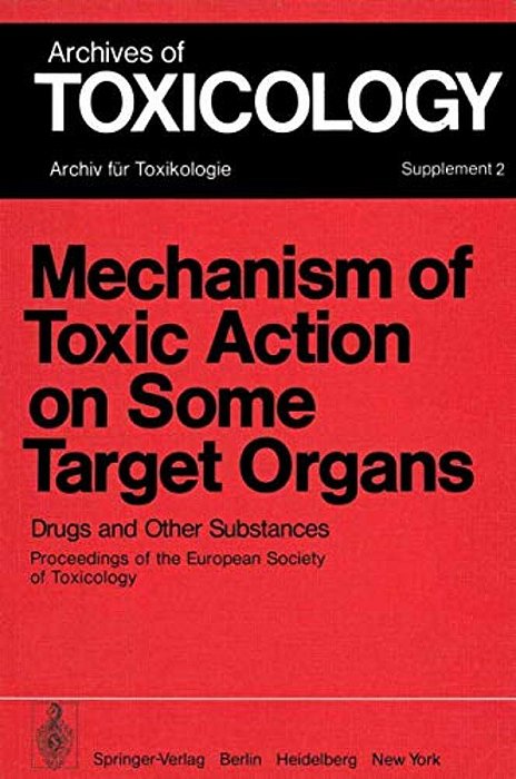 Mechanism Of Toxic Action On Some Target Organs: Drugs And Other Substances-..