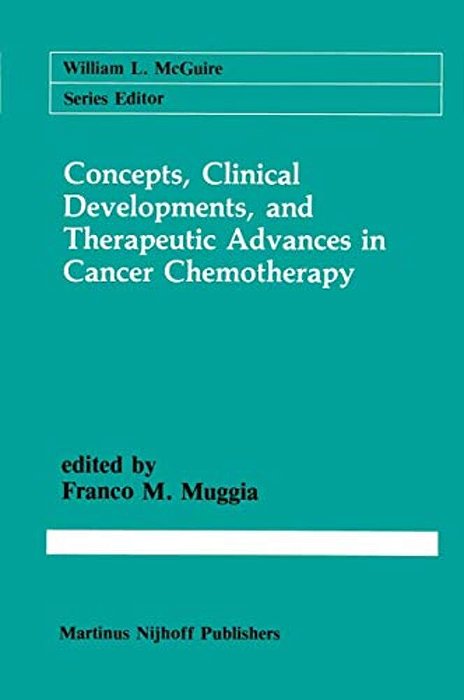 Concepts, Clinical Developments, And Therapeutic Advances In Cancer Chemotherapy-..