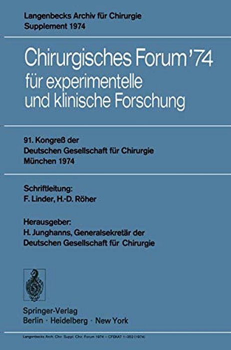 Chirurgisches Forum '74: Für Experimentelle Und Klinische Forschung 91. Kongreß Der Deutschen Gesellschaft Für Chirurgie, München, 8.-11. Mai 1974-..