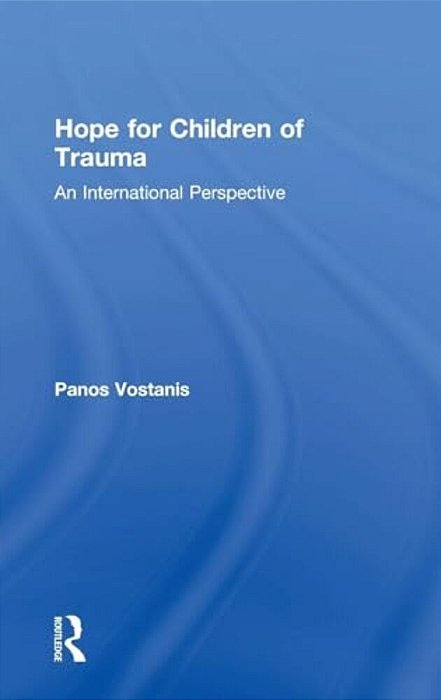 Hope For Children Of Trauma: An International Perspective-..