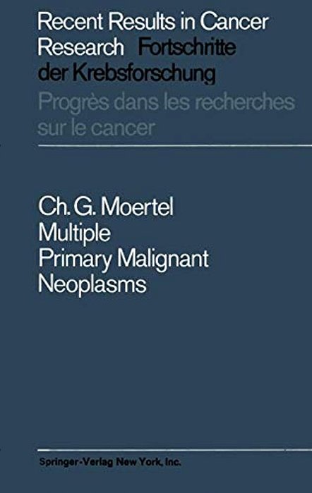 Multiple Primary Malignant Neoplasms: Their Incidence And Significance-..