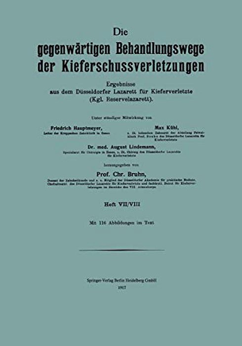 Die Gegenwärtigen Behandlungswege Der Kieferschussverletzungen: Ergebnisse Aus Dem Düsseldorfer Lazarett Für Kiefer Verletze (Kgl. Reservelazarett) He-..