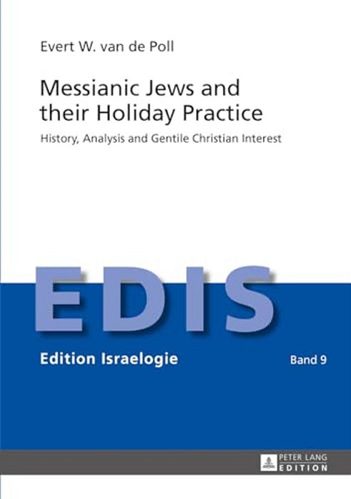 Messianic Jews And Their Holiday Practice: History, Analysis And Gentile Christian Interest-..
