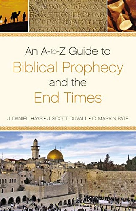 An A-To-z Guide To Biblical Prophecy And The End Times-..