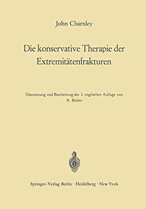 Die Konservative Therapie Der Extremitätenfrakturen: Ihre Wissenschaftlichen Grundlagen Und Ihre Technik-..