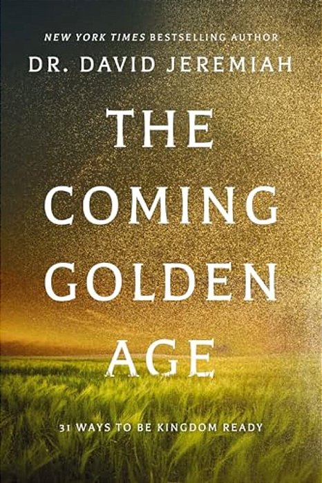 The Coming Golden Age: 31 Ways To Be Kingdom Ready-..