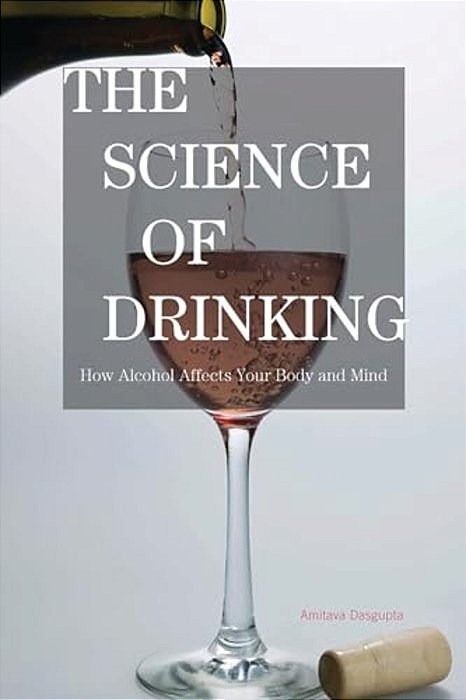 Science Of Drinking: How Alcohol Affects Your Body And Mind-..
