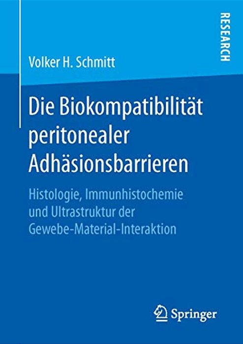 Die Biokompatibilität Peritonealer Adhäsionsbarrieren: Histologie, Immunhistochemie Und Ultrastruktur Der Gewebe-Material-interaktion-..