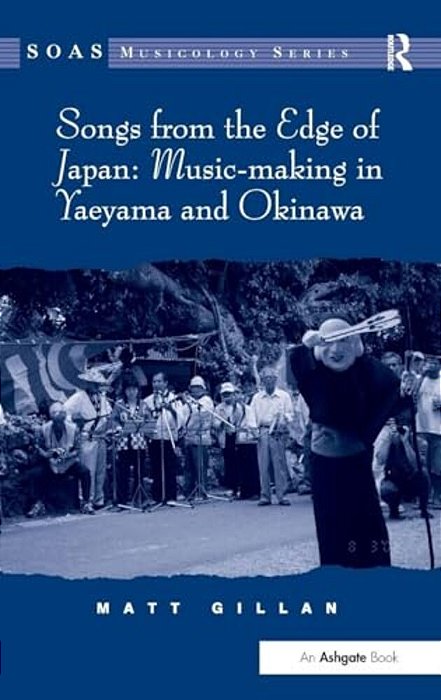 Songs From The Edge Of Japan: Music-Making In Yaeyama And Okinawa-..